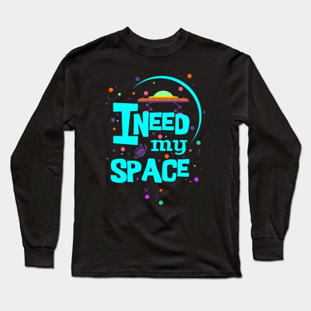 I Need My Space Long Sleeve T-Shirt by Lauderdalle